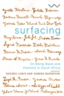 Image for Surfacing  : on being Black and feminist in South Africa