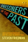 Image for Prisoners of the past: South African democracy and the legacy of minority rule