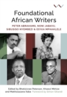 Image for Foundational African writers  : Peter Abrahams, Noni Jabavu, Sibusiso Nyembezi and Es&#39;kia Mphahlele
