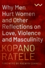 Image for Why men hurt women and other reflections on love, violence and masculinity