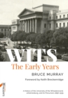 Image for WITS: The Early Years: A History of the University of the Witwatersrand, Johannesburg, and its Precursors 1896-1939