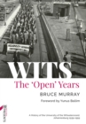 Image for WITS: The &#39;Open&#39; Years: A History of the University of the Witwatersrand, Johannesburg 1939-1959