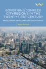 Image for Governing Complex City-Regions in the Twenty-First Century: Brazil, Russia, India, China, and South Africa