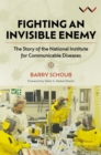 Image for Fighting an Invisible Enemy : The Story of the National Institute for Communicable Diseases