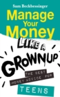 Image for Manage Your Money Like a Grownup: The Best Money Advice for Teens