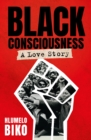 Image for Black Consciousness: A Love Story