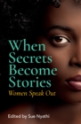 Image for When Secrets Become Stories: Women Speak Out