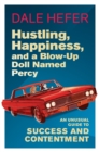 Image for Hustling, Happiness, and a Blow-up Doll Named Percy: An Unusual Guide to Success and Contentment