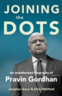 Image for Joining the Dots: An Unauthorised Biography of Pravin Gordhan