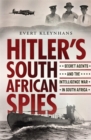 Image for Hitler’s South African Spies : Secret Agents and the Intelligence War in South Africa