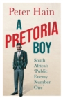 Image for Pretoria Boy: The Story of South Africa&#39;s &#39;Public Enemy Number 1&#39;