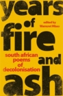Image for Years of fire and ash  : South African poems of decolonisation