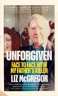 Image for Unforgiven  : face to face with my father&#39;s killer