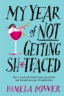 Image for My Year of Not Getting Sh*tfaced : How I Tried and Failed to Give Up Alcohol and Learned the Joys of Moderation