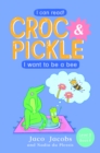 Image for Croc &amp; Pickle Level 2 Book 4: I want to be a bee