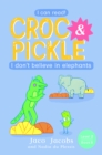 Image for Croc &amp; Pickle Level 2 Book 9: I don&#39;t believe in elephants