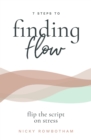 Image for 7 Steps To Finding Flow : Flip The Script On Stress