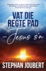 Image for Vat Die Regte Pad - Jesus S&#39;n