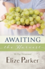 Image for Awaiting the Harvest: A practical guide to grow to greater maturity in the fruit of the Spirit