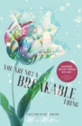 Image for You Are Not a Breakable Thing