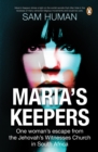 Image for Maria&#39;s Keepers: One woman&#39;s escape from the Jehovah&#39;s Witnesses Church in South Africa