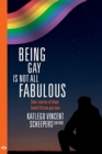 Image for Being Gay is Not All Fabulous : Short Stories of Black South African Gay Men
