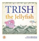Image for Trish the Jellyfish