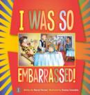 Image for I Was So Embarrassed!