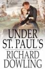 Image for Under St. Paul&#39;s: A Romance