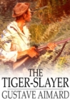 Image for The Tiger-Slayer: A Tale of the Indian Desert