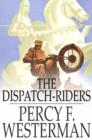 Image for Dispatch-Riders: The Adventures of Two British Motorcyclists in the Great War