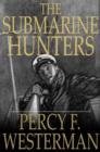 Image for Submarine Hunters: A Story of the Naval Patrol Work in the Great War