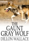 Image for The Gaunt Gray Wolf: A Tale of Adventure With Ungava Bob