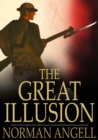 Image for The Great Illusion: A Study of the Relation of Military Power to National Advantage