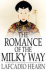 Image for The Romance of the Milky Way: And Other Studies &amp; Stories