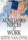 Image for Aunt Jane&#39;s Nieces at Work