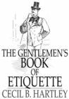 Image for The Gentlemen&#39;s Book of Etiquette: And Manual of Politeness