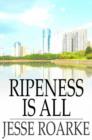 Image for Ripeness is All