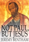 Image for Not Paul, but Jesus