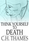 Image for Think Yourself to Death