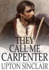 Image for They Call Me Carpenter: A Tale of the Second Coming