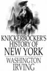 Image for Knickerbocker&#39;s History of New York: Complete