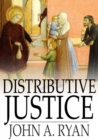 Image for Distributive Justice: The Right and Wrong of Our Present Distribution of Wealth