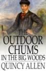 Image for The Outdoor Chums in the Big Woods: Rival Hunters of Lumber Run
