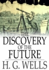 Image for The Discovery of the Future: A Discourse Delivered at the Royal Institution