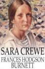 Image for Sara Crewe: Or, What Happened at the Miss Minchin&#39;s Boarding School