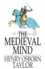 Image for The Medieval Mind: A History of the Development of Thought and Emotion in the Middle Ages
