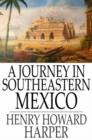 Image for A Journey in Southeastern Mexico
