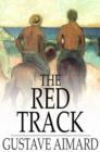 Image for The Red Track: A Story of Social Life in Mexico