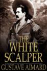 Image for The White Scalper: A Story of the Texan War